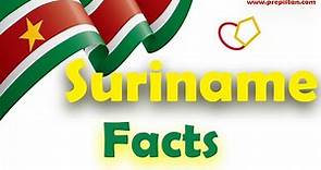 Informative Facts About Suriname