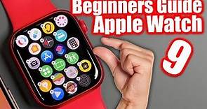 How To Use The Apple Watch Series 9 - Beginners Guide Tutorial & Tips