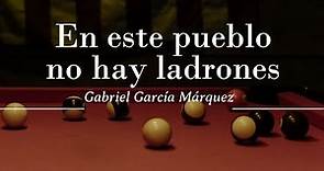 "En este pueblo no hay ladrones" de Gabriel García Márquez