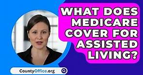 What Does Medicare Cover For Assisted Living? - CountyOffice.org