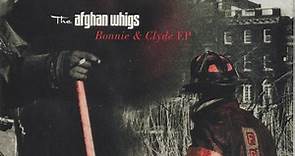 The Afghan Whigs - Bonnie & Clyde EP
