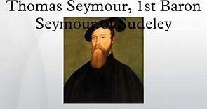 Thomas Seymour, 1st Baron Seymour of Sudeley