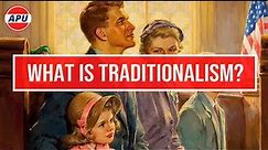 What Is Traditionalism?
