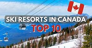 Top 10 Skiing Destinations in Canada | 2022/23