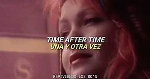 Cyndi Lauper - Time After Time | Subtitulado al Ingles y Español
