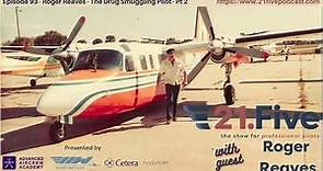 93. Roger Reaves - The Drug Smuggling Pilot - Part 2