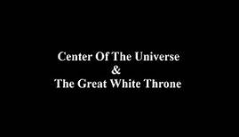 Dr. Robert Gentry - Center Of The Universe & The Great White Throne.