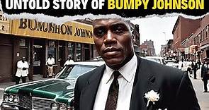 BUMPY JOHNSON: The Untold Tale of the Godfather of Harlem's Rise, Fall, and Legacy