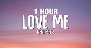 [1 HOUR] RealestK - Love Me (Lyrics)