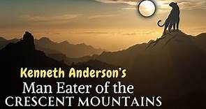 Man Eater of the Crescent Mountains by Kenneth Anderson | Adventure Audiostory