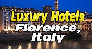 Top 5 Luxury Hotels Florence, Italy