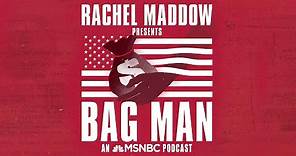 Subscribe To Bag Man, Rachel Maddow’s First Original Podcast | MSNBC