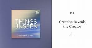 Creation Reveals the Creator: Things Unseen with Sinclair B. Ferguson