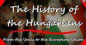 The History of the Hungarians