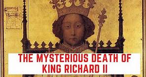 The MYSTERIOUS Death Of King Richard II