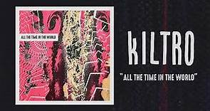Kiltro - "All the Time in the World" (Official Audio)