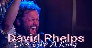 David Phelps - Live Like A King from Freedom Extras and Outtakes (Official Music Video)