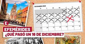¿Qué se celebra el 16 de diciembre? Éstas son las efemérides del día