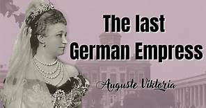 Last German Empress Auguste Viktoria & Queen of Prussia - Wife of Wilhelm II.