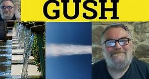 🔵 Gush Meaning - Gush Examples - Gushing Defined - IELTS Verbs - Gush