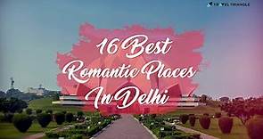 16 Most Romantic Places In Delhi | Couple Friendly Places In Delhi (2024)
