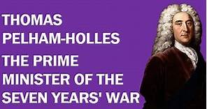 Thomas Pelham-Holles Biography: The Prime Minister of the Seven Years' War