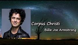 Billie Joe Armstrong of Green Day - Corpus Christi Lyrics