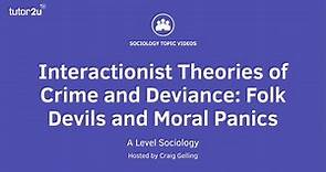 Interactionist Theories of Crime and Deviance - Folk Devils & Moral Panics | A Level Sociology