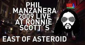 PHIL MANZANERA LIVE AT RONNIE SCOTTS - EAST OF ASTEROID