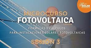 Sesión 3 | Curso Fórmulas y Cálculos en instalaciones fotovoltaicas