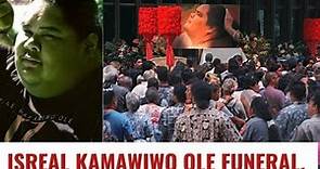 ISREAL KAMAWIWO OLE FUNERAL'S MEMORIES | Song for isreal Iz