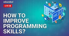 How to Improve Programming Skills | Programming Knowledge | Learn Programming | Edureka