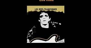 Lou Reed - Walk on the Wild Side.