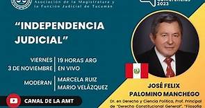 Dr. José Felix Palomino Manchego- Independencia Judicial.