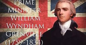 Prime Minister William Wyndham Grenville of the United Kingdom