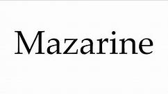 How to Pronounce Mazarine