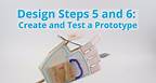 Design Steps 5 and 6: Create and Test a Prototype