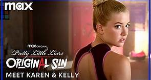 Meet Karen & Kelly | Pretty Little Liars: Original Sin | Max