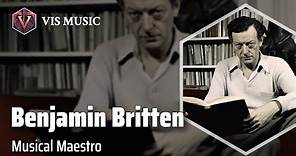 Benjamin Britten: Symphony of Sounds | Composer & Arranger Biography