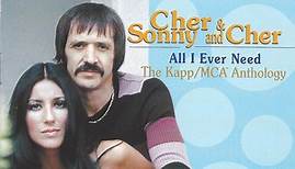 Cher & Sonny And Cher - The Kapp/MCA Anthology (All I Ever Need)