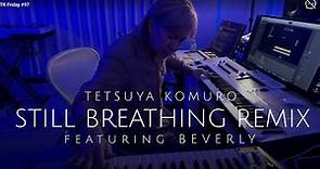 Tetsuya Komuro - Still Breathing Remix (feat. Beverly) | Tetsuya Komuro Studio