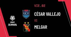 Cesar Vallejo 3-2 Melgar: resumen, goles y mejores jugadas del partido por la Liga1 Te Apuesto
