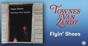 Townes Van Zandt - Flyin' Shoes (Official Audio)