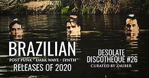 Brazilian Post-Punk and Darkwave | 2020 Releases / DESOLATE DISCOTHEQUE #26