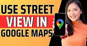 How to use street view in google maps - Full Guide 2023