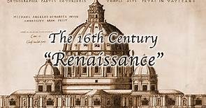 The 16th Century: "Renaissance"