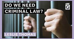 Do We Need Criminal Law?