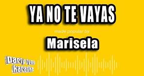 Marisela - Ya No Te Vayas (Versión Karaoke)