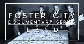 Foster City | Documentary Series | Chapter 2 | Land