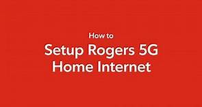 How to Setup Rogers 5G Home Internet or Wireless Business Internet